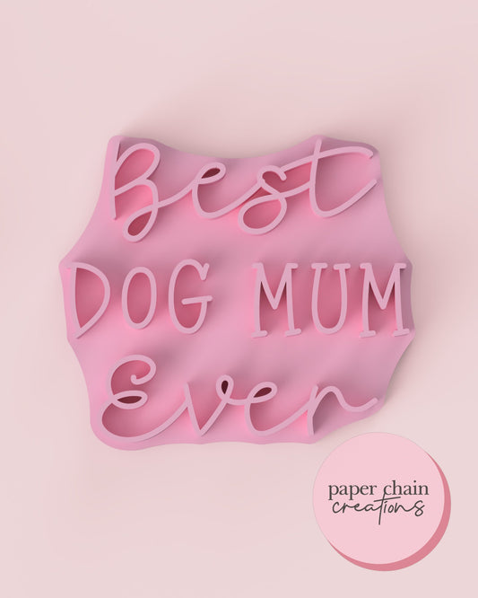 Best Dog Mum Ever Fondant Embosser