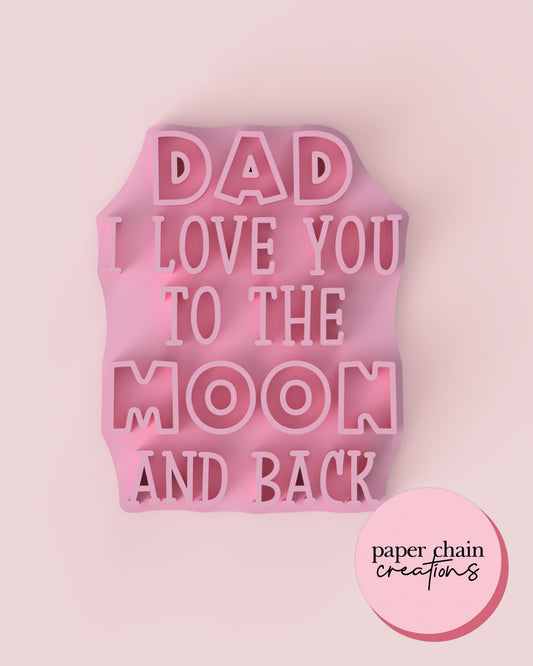 Dad I love you to the moon and back Fondant Embosser