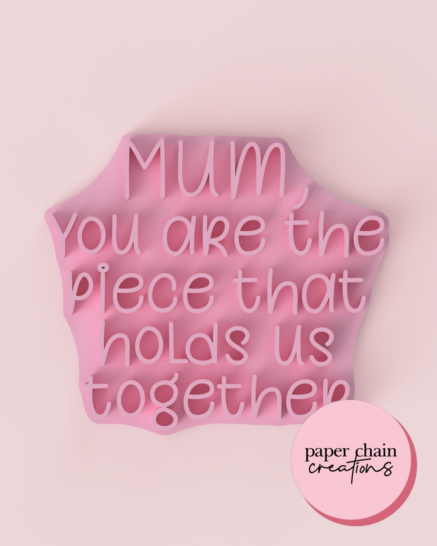 Mum, you are the piece that holds us together Fondant Embosser