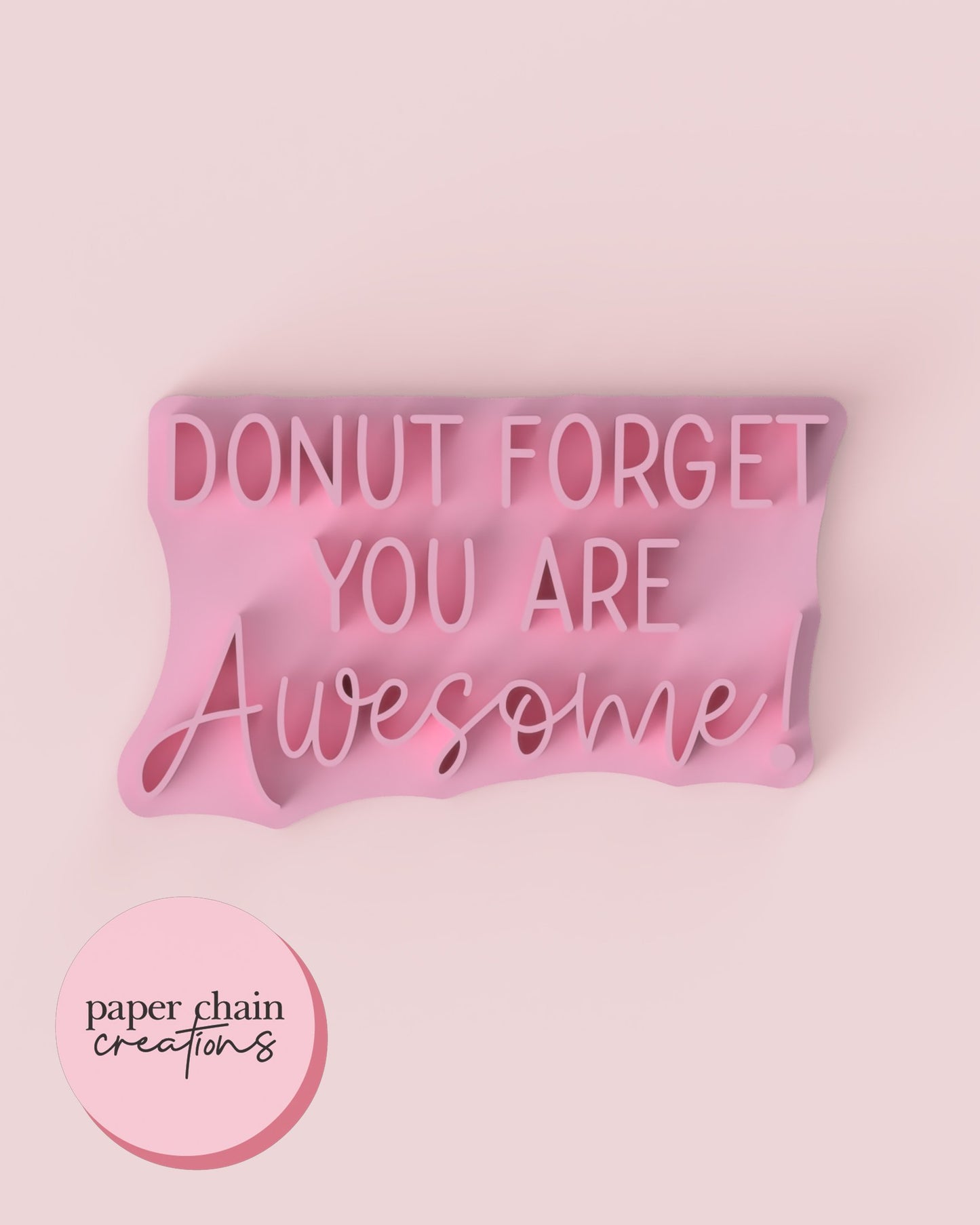 Donut forget you are Awesome! Fondant Embosser